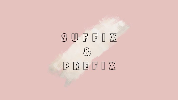 Sufix and prefix: Once upon a time there lived an old, Money is, The rapid, Truth is not, Education for girls,