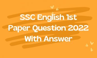 SSC English 1st Paper Question 2022 With Answer (Dhaka Board)